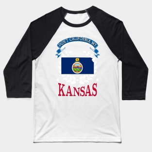 DON'T California My Kansas Baseball T-Shirt